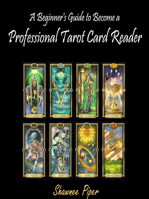 Title details for A Beginner's Guide to Become a Professional Tarot Card Reader by Shawnee Piper - Available